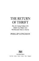 Cover of: The return of thrift: how the coming collapse of the middle-class welfare state will reawaken values in America