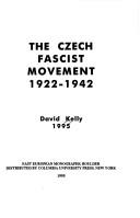 Cover of: The Czech Fascist movement, 1922-1942 by Kelly, David
