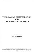 Cover of: Yugoslavia's disintegration and the struggle for truth