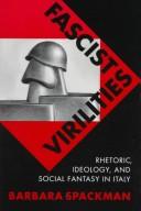 Fascist virilities by Barbara Spackman