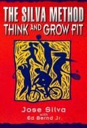 Cover of: The Silva method: think and grow fit