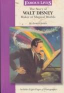 Cover of: The story of Walt Disney by Bernice Selden