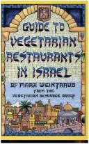 Cover of: Guide to vegetarian restaurants in Israel by Mark Weintraub