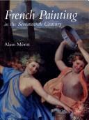 Cover of: French painting in the seventeenth century | Alain MeМЃrot