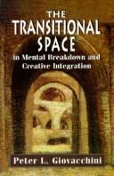 Cover of: The transitional space in mental breakdown and creative integration