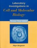 Cover of: Laboratory investigations in cell and molecular biology