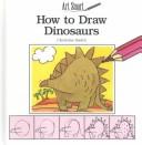 Cover of: How to draw dinosaurs by Christine Smith