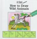Cover of: How to draw wild animals by Christine Smith