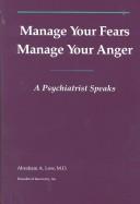 Cover of: Manage your fears, manage your anger: a psychiatrist speaks