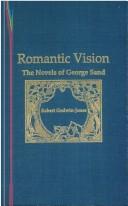 Cover of: Romantic vision: the novels of George Sand