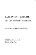 Cover of: Late into the night: the last poems of Yannis Ritsos