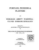 Cover of: Puritans, pioneers & planters: an Ingraham, Abbott, Wardwell, Culver, Burbank genealogy : naming the ancestors (77 lines) and descendants of Delia Balis (Ingraham) Blakemore (1854-1955, ae 101)