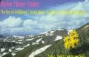 Cover of: Alpine flower finder: the key to wildflowers found above treeline in the Rocky Mountains