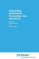 Cover of: Integrating information technology into education by edited by Deryn Watson and David Tinsley.