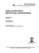 Cover of: X-ray and EUV/FUV spectroscopy and polarimetry by Silvano Fineschi, chair/editor ; sponsored and published by SPIE--the International Society for Optical Engineering.