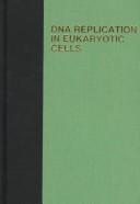 DNA replication in eukaryotic cells by Melvin L. DePamphilis
