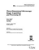 Cover of: Three-dimensional microscopy: image acquisition and processing III : 30 January-1 February 1996, San Jose, California