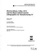 Electron-beam, X-ray, EUV, and ion-beam submicrometer lithographies for manufacturing VI