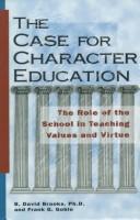Cover of: The case for character education: the role of the school in teaching values and virtue