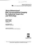 Cover of: Three-dimensional and unconventional imaging for industrial inspection and metrology: 23-25 October 1995, Philadelphia, Pennsylvania