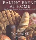 Cover of: Baking bread at home: traditional recipes from around the world