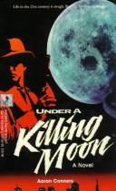 Cover of: Under a killing moon | Aaron Conners