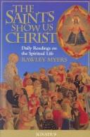 Cover of: The saints show us Christ: daily readings on the spiritual life