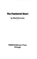 Cover of: The feathered heart | Mark Turcotte