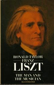 Cover of: Liszt the Man and the Musician by Ronald Taylor