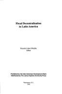 Cover of: Fiscal decentralization in Latin America by Ricardo López Murphy, editor.
