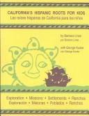 Cover of: California's Hispanic roots for kids: exploration, missions, settlements, ranchos