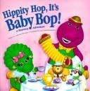 Cover of: Hippity hop, it's Baby Bop!: a rhyming adventure