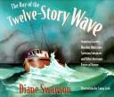 Cover of: The day of the twelve story wave: grinding glaciers, howling hurricanes, spewing volcanoes, and other awesome forces of nature