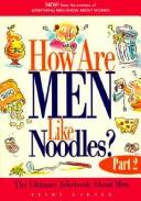 Cover of: How are men like noodles? | Cindy Garner