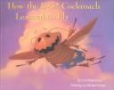 Cover of: How the B-52 Cockroach Learned to Fly by Lisa Matsumoto