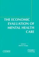 Cover of: The economic evaluation of mental health care