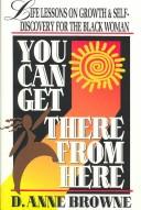 Cover of: You can get there from here by D. Anne Browne