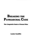 Cover of: Breaking the patriarchal code: the linguistic basis of sexual bias