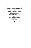Cover of: Design fundamentals of high temperature composites, intermetallics, and metal-ceramics systems