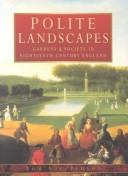 Cover of: Polite landscapes: gardens and society in eighteenth-century England