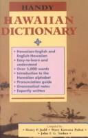 Cover of: Handy Hawaiian dictionary: with English-Hawaiian dictionary and Hawaiian-English dictionary : over five thousand of the commonest and most useful English words and their equivalents, in modern Hawaiian speech, correctly pronounced, with a complementary Hawaiian-English vocabulary