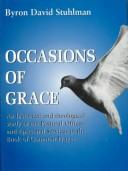 Cover of: Occasions of grace: an historical and theological study of the pastoral offices and Episcopal services in the Book of common prayer