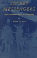 Cover of: Secret messengers: how governments correspond