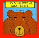 Cover of: This is the way we make a face