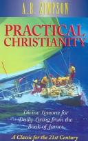 Cover of: Practical christianity: divine lessons for daily living from the book of James