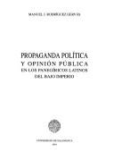 Cover of: Propaganda política y opinión pública en los panegíricos latinos del Bajo Imperio