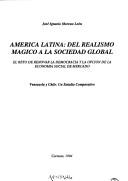 Cover of: América Latina: del realismo mágico a la sociedad global : el reto de renovar la democracia y la opción de la economía social de mercado : Venezuela y Chile, un estudio comparativo