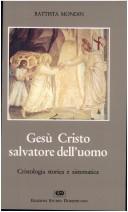 Cover of: Gesù Cristo salvatore dellùomo: cristologia storica e sistematica