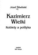 Cover of: Kazimierz Wielki by Józef Śliwiński