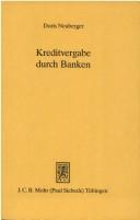 Cover of: Kreditvergabe durch Banken: mikroökonomische Theorie und gesamtwirtschaftliche Implikationen